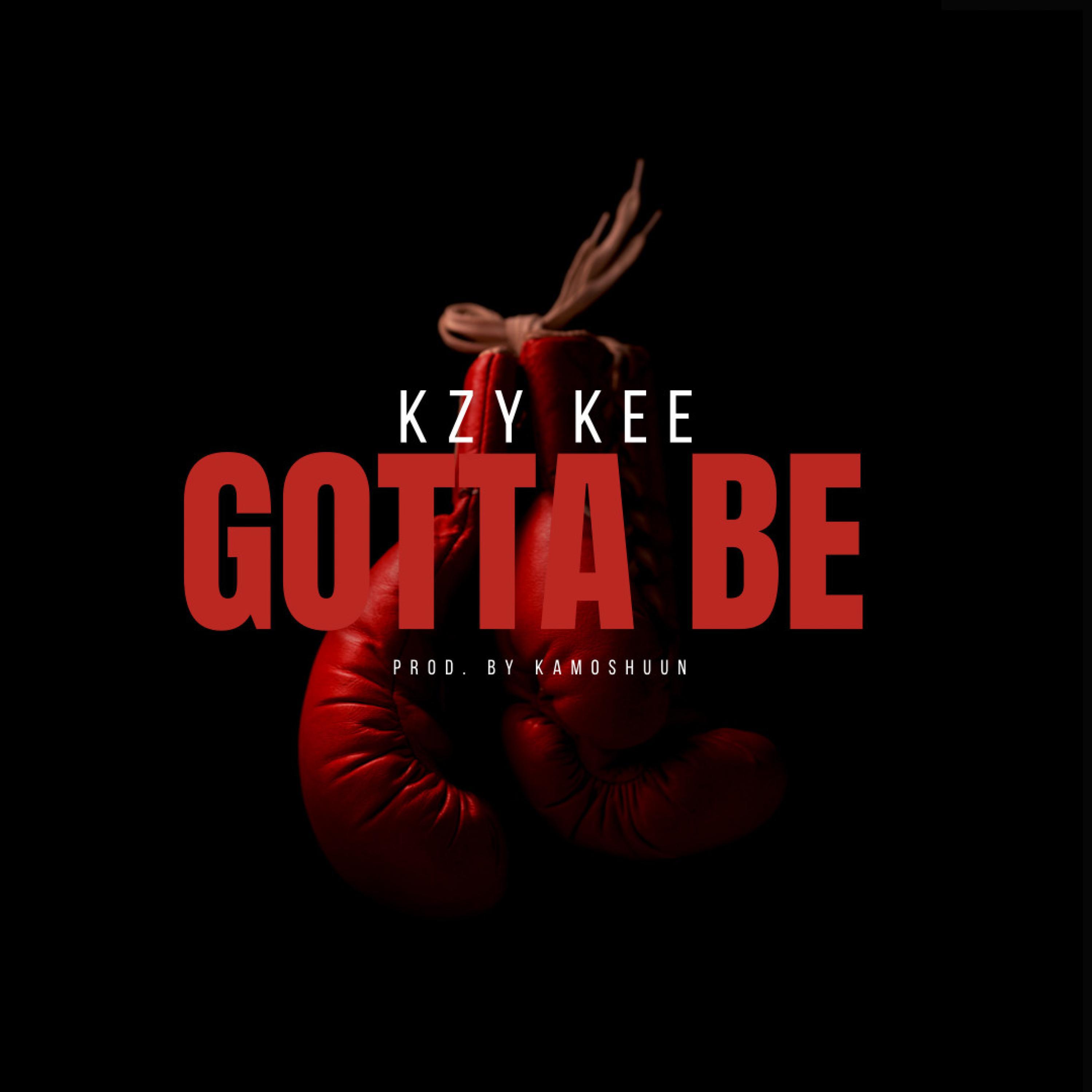 Kzy Kee - Gotta Be (Hold On)