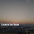 Learn to lose