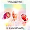 WhoMadeWho - Hi & Low (Of the Moon & Pattern Drama Remix)