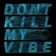 Don't Kill My Vibe