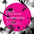 Sounds of the World: Tenderness. The most beautiful music for pregnant women