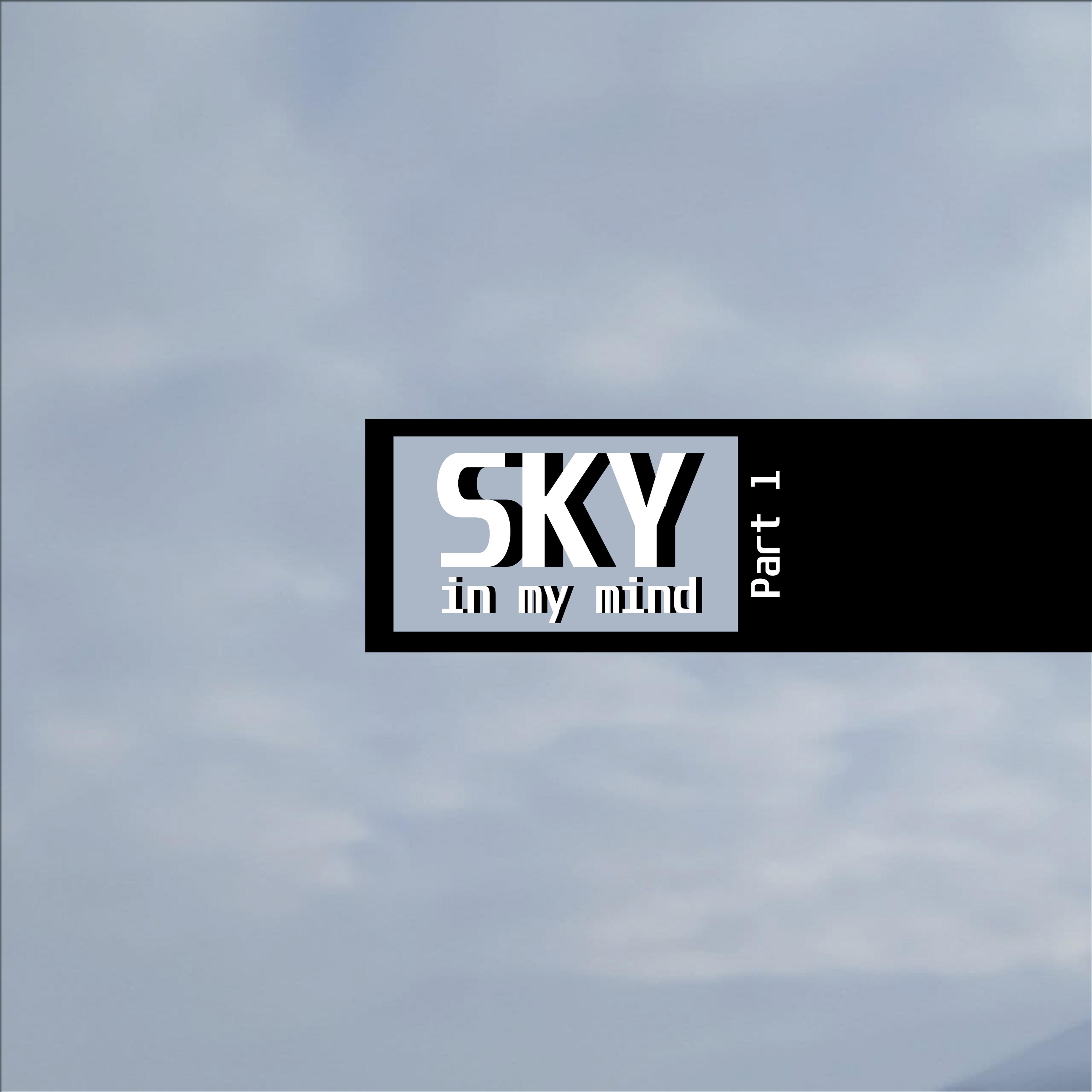 Sky in My Mind, Pt. 1