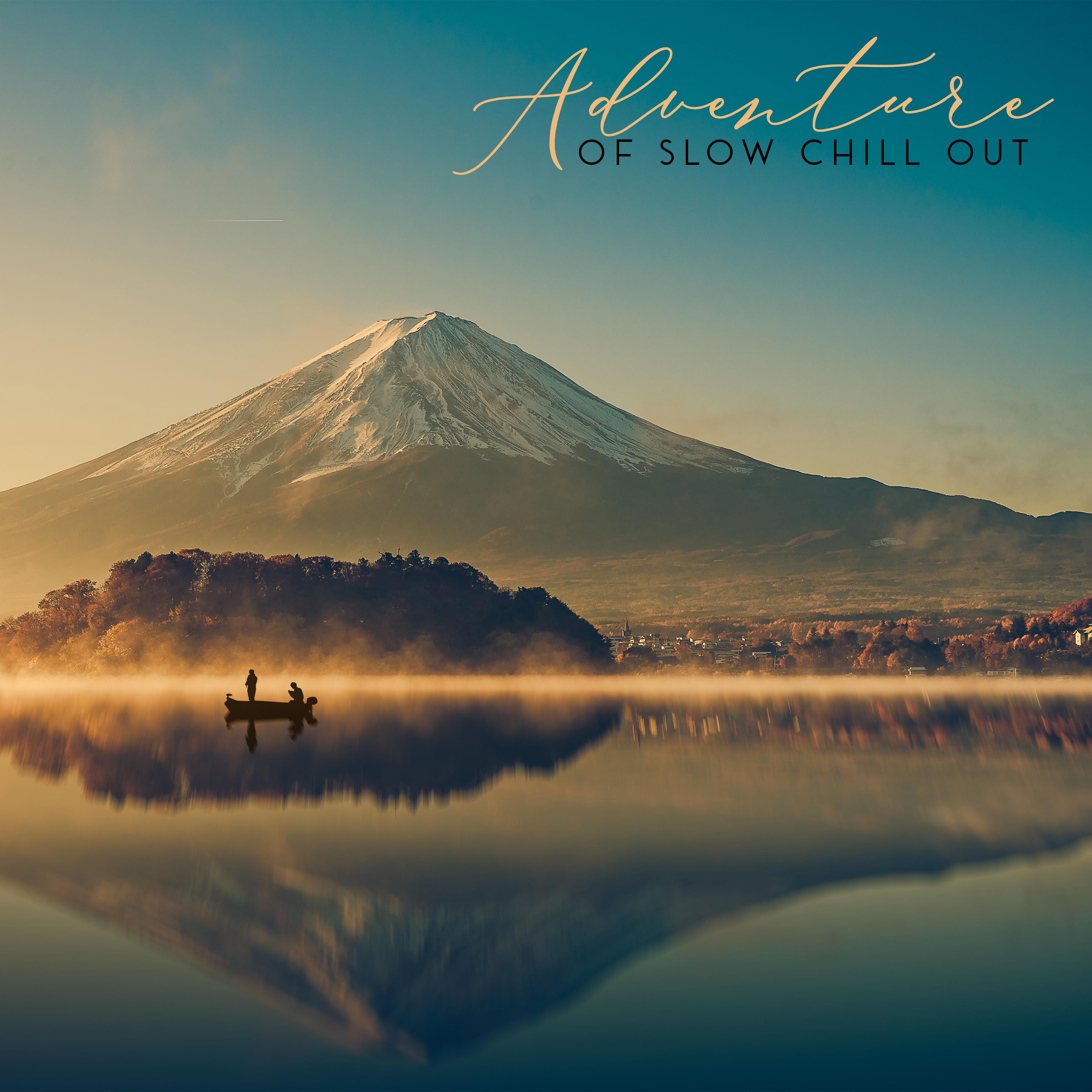 Adventure of Slow Chill Out