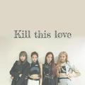 Kill This Love