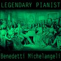 Legendary Pianists: Arturo Benedetti Michelangeli专辑