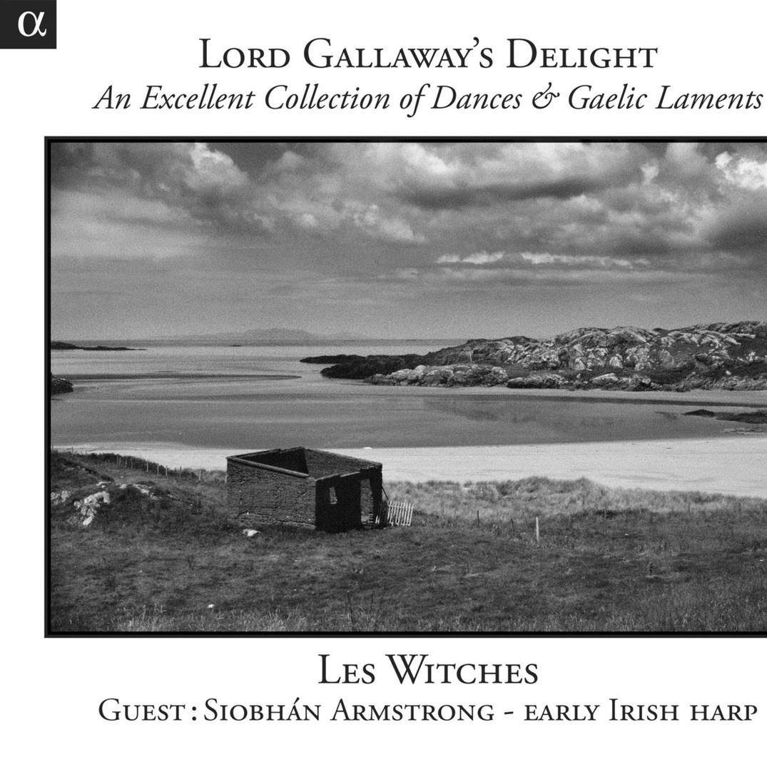 Lord Gallaway's Delight - An Excellent Collection of Dances & Gaelic Laments