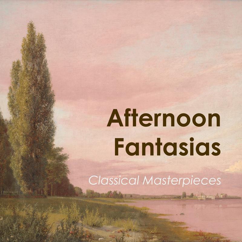 "'Afternoon Fantasias: Classical Masterpieces"