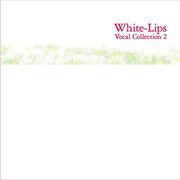 WHITE-LIPS VOCAL COLLECTION 2