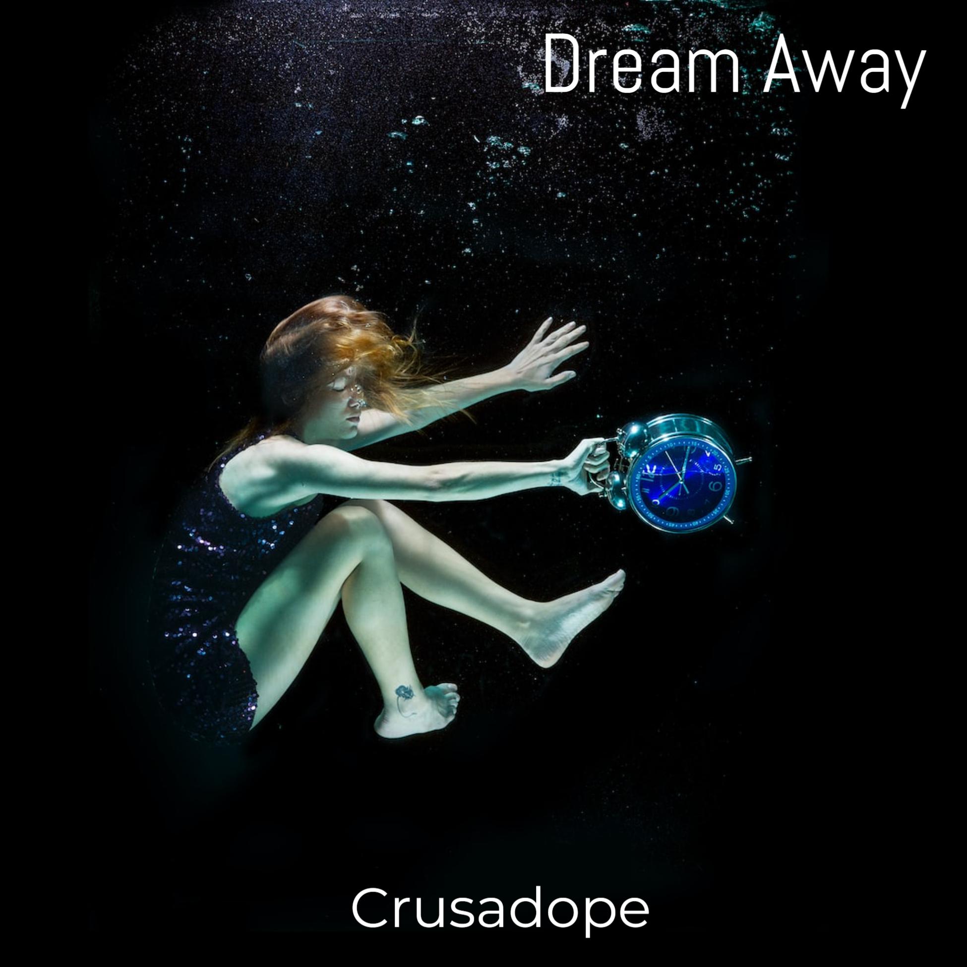 Crusadope - Dream Away