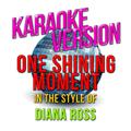 One Shining Moment (In the Style of Diana Ross) [Karaoke Version] - Single