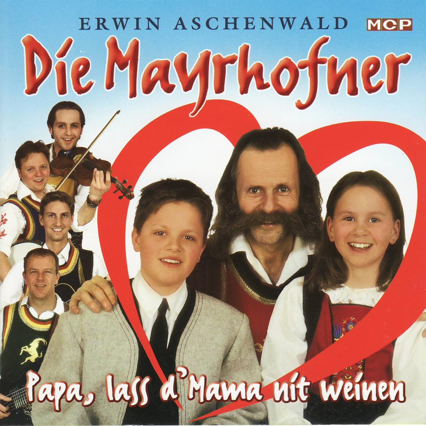 Die Mayrhofner - Papa, lass d' Mama nit weinen
