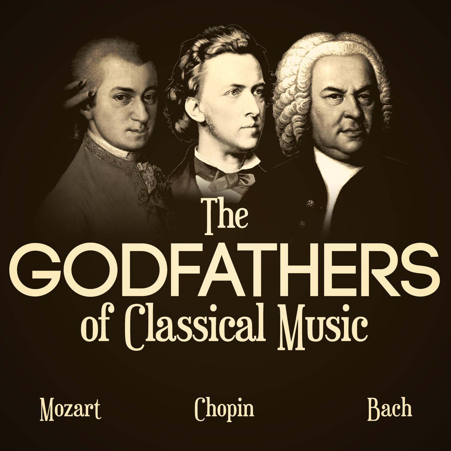 The Godfathers of Classical Music - Mozart, Chopin and Bach专辑