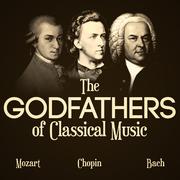 The Godfathers of Classical Music - Mozart, Chopin and Bach