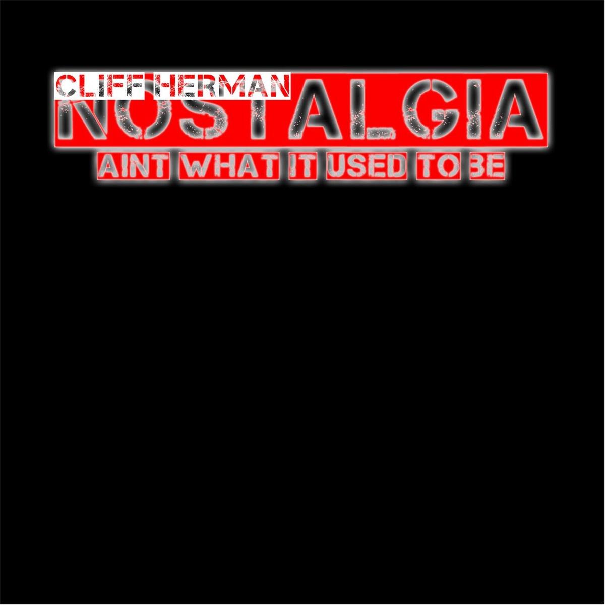Nostalgia Aint What It Used To Be