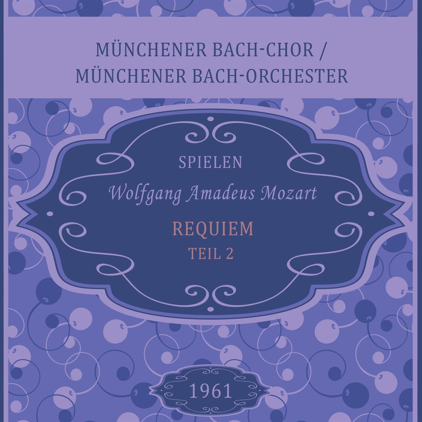 Münchener Bach-Chor / Münchener Bach-Orchester spielen: Wolfgang Amadeus Mozart: Requiem - Teil 2专辑