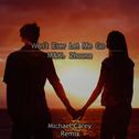 Won't Ever Let Me Go (Michael Carey Remix)专辑