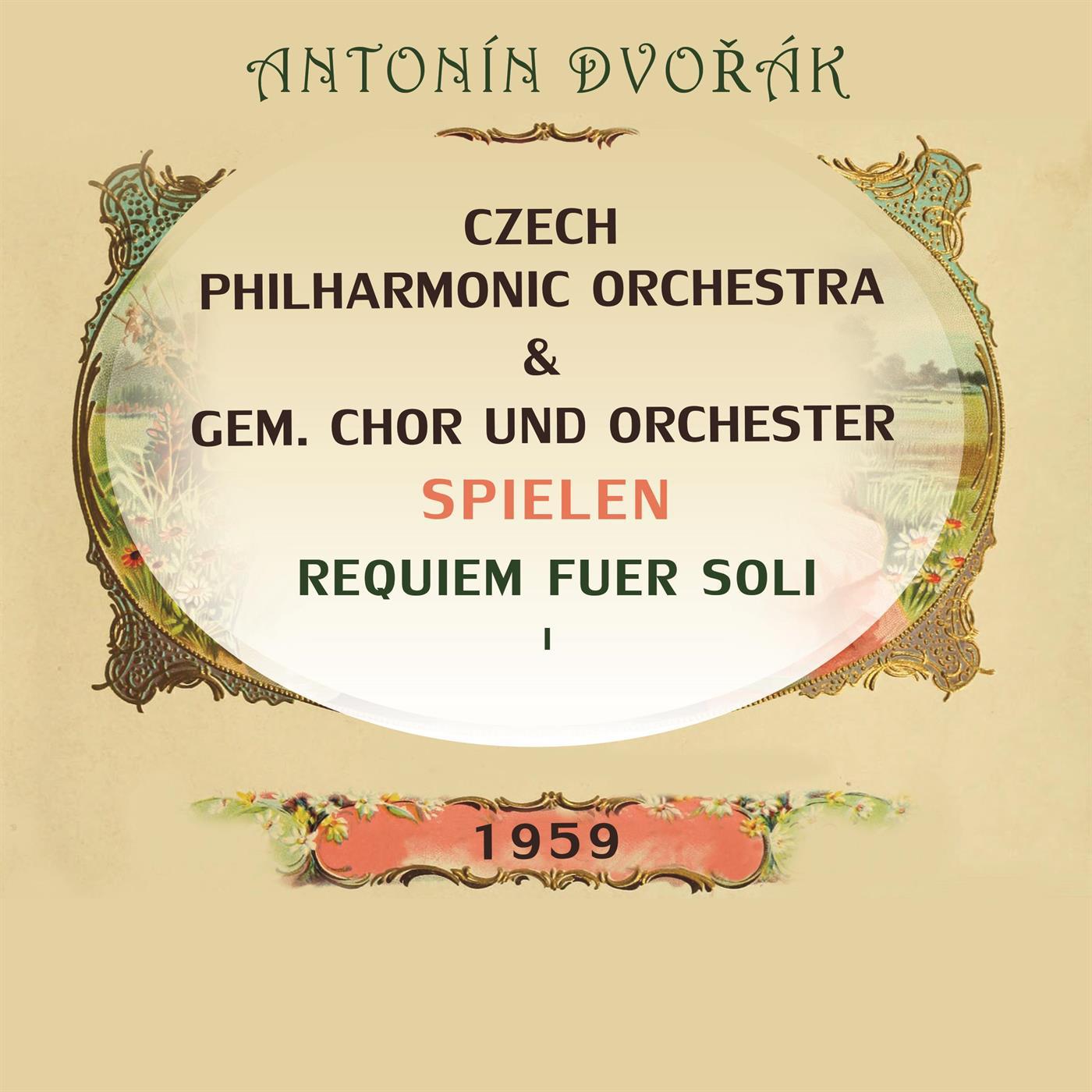 Czech Philharmonic Orchestra / gem. Chor und Orchester spielen: Antonín Dvořák: Requiem fuer Soli 1专辑