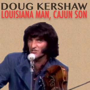 Louisiana Man - Doug Kershaw (Karaoke Version) 带和声伴奏 （升5半音）