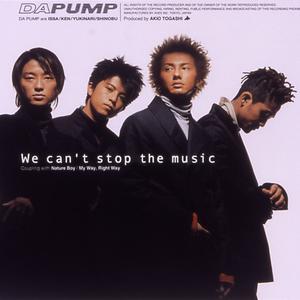 DA PUMP - WE CAN'T STOP THE MUSIC