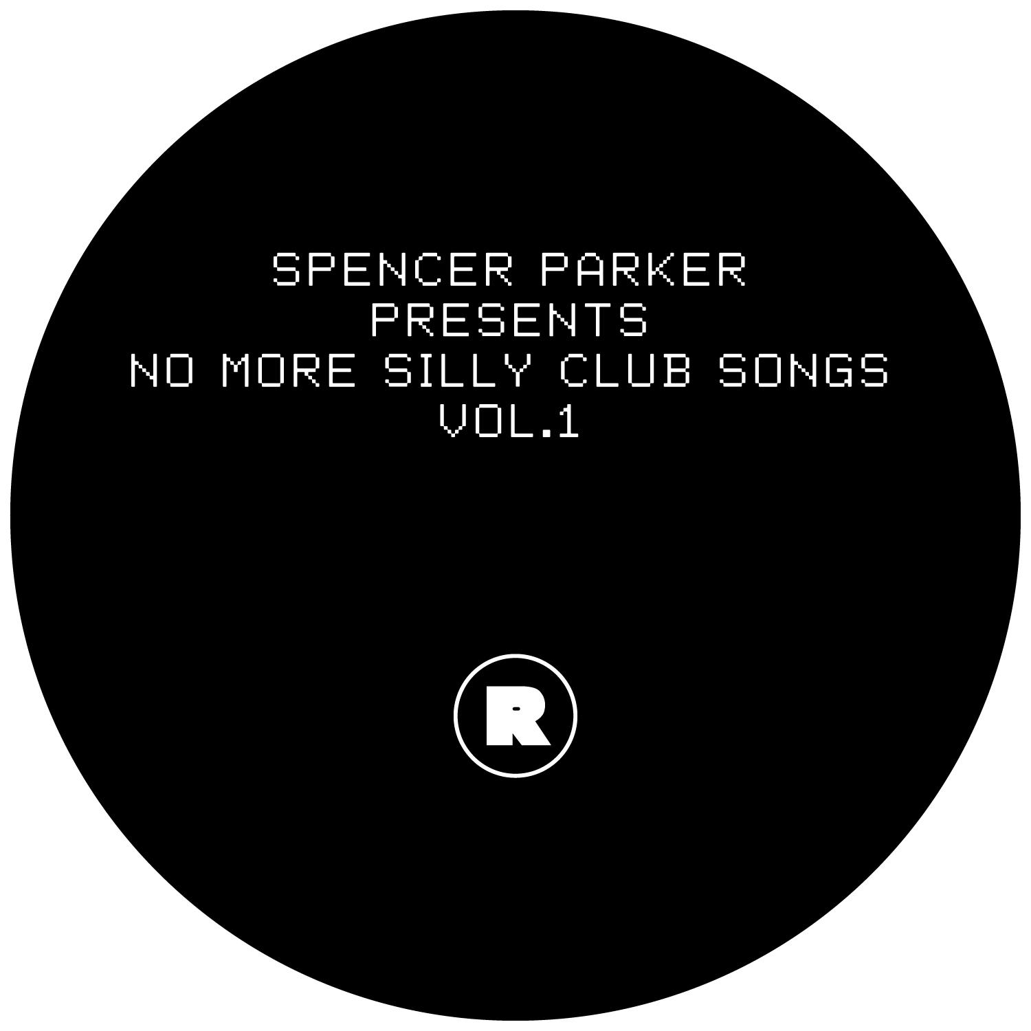 Spencer Parker presents  No More Silly Club Songs Vol.1