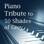 Piano Tribute to 50 Shades of Grey专辑