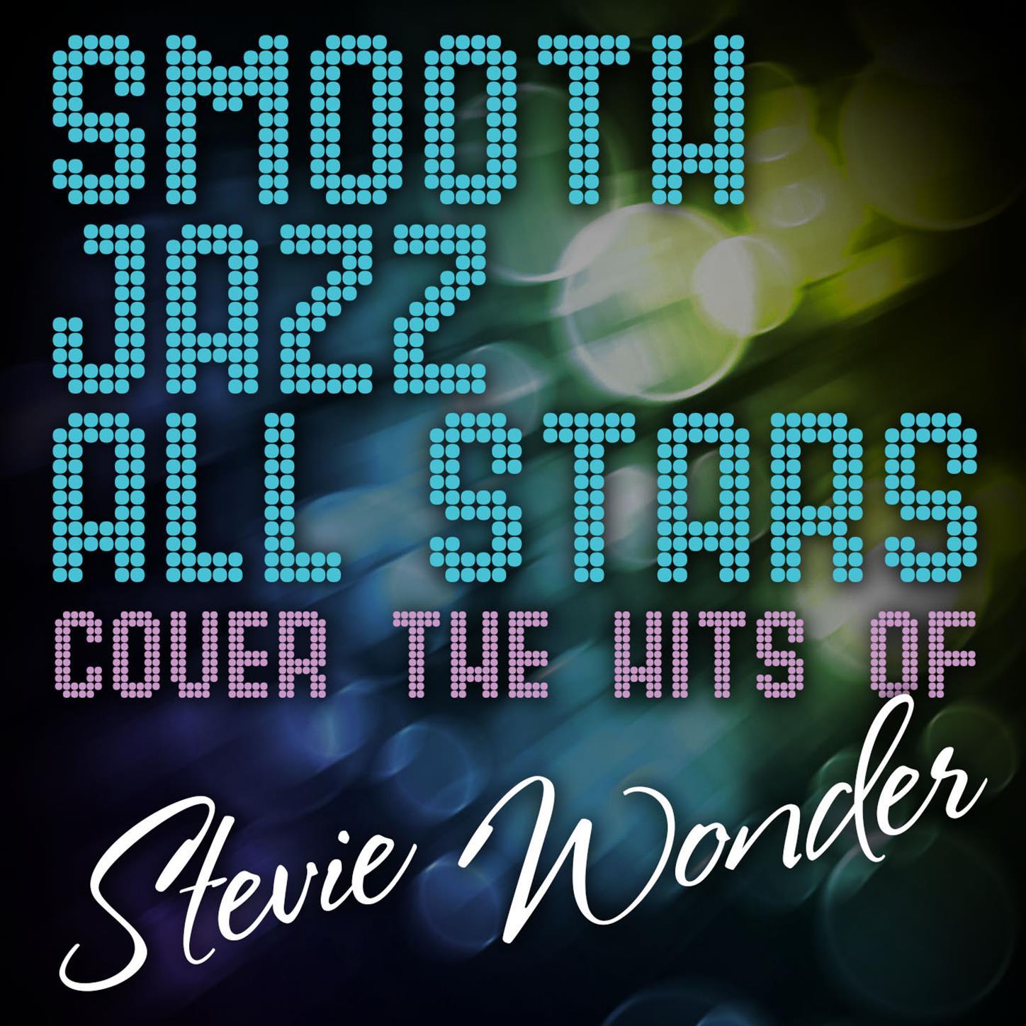 Smooth Jazz All Stars Cover the Hits of Stevie Wonder