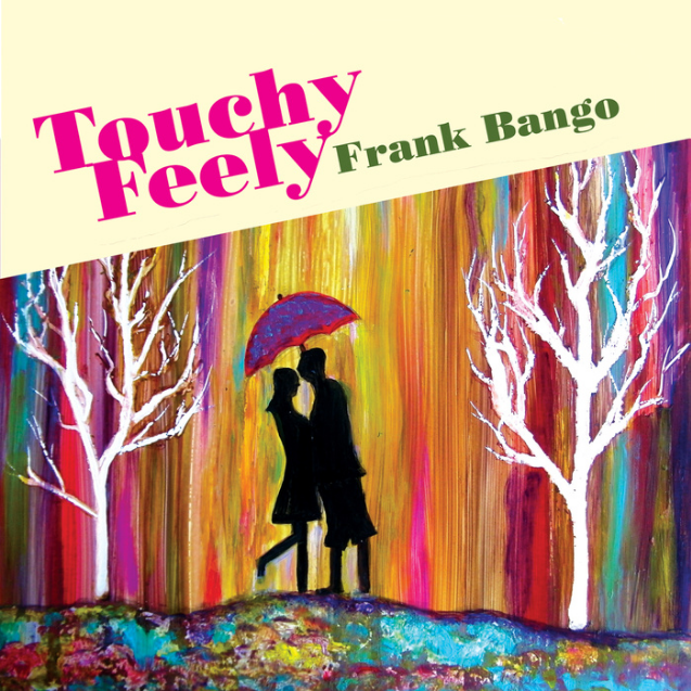 TOUCHY/FEELY