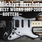 Michiya Haruhata Best Works 1987-2008 ~Route 86~专辑