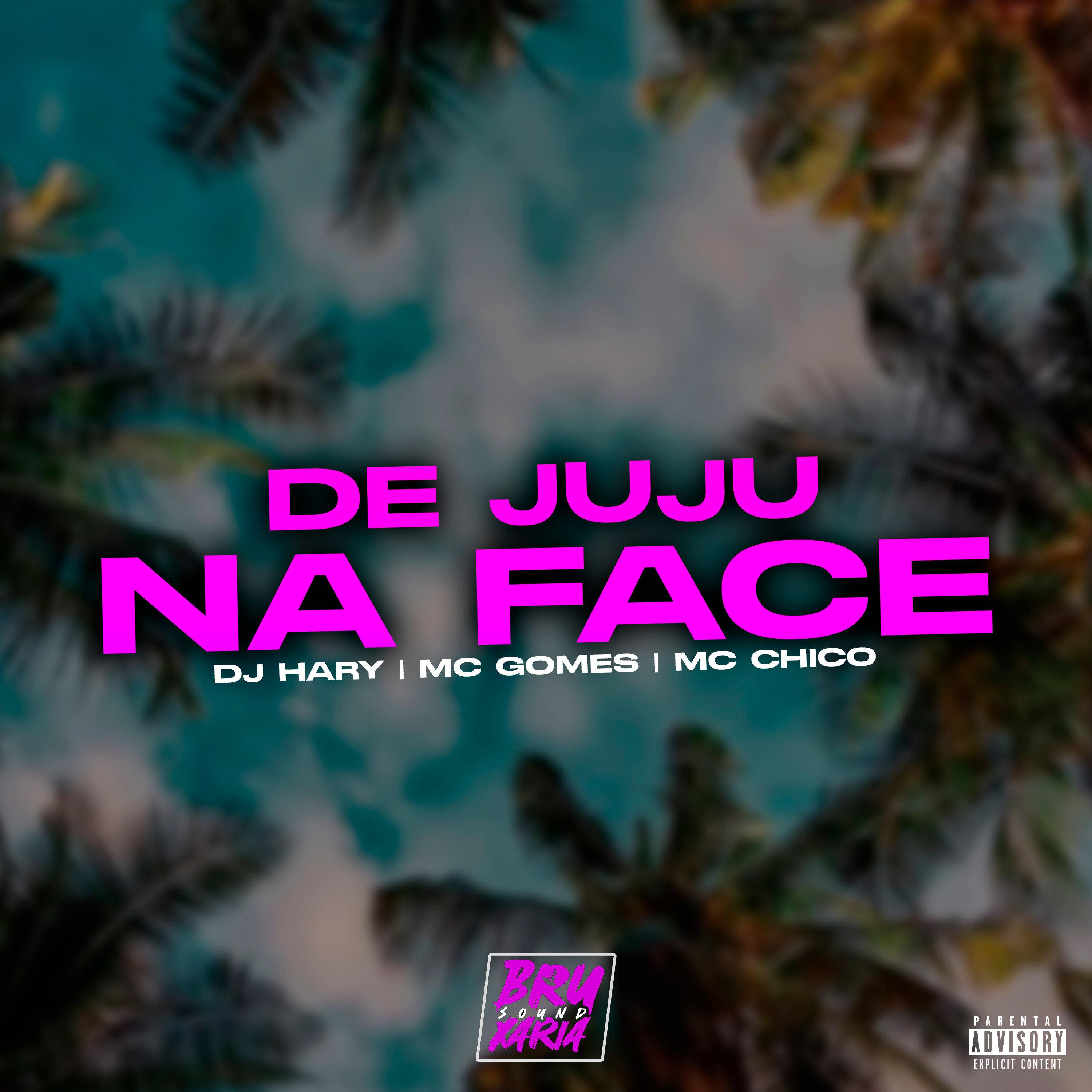 DJ Hary - De Juju na Face (feat. MC GOMES)