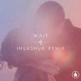 Wait (Inukshuk Remix)