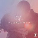 Wait (Inukshuk Remix)专辑