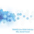 TRANCE.Live 024#.Cutie Jay Mix.Astral Travel