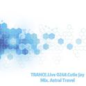 TRANCE.Live 024#.Cutie Jay Mix.Astral Travel专辑