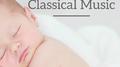 Sleepy Baby Classical Music专辑