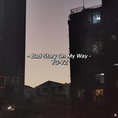 Bad Story On My Way（Prod by CuD）