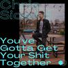 Chris Sicard - You've Gotta Get Your Shit Together (feat. Lowlander)