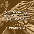 The Definitive Nat King Cole Collection, Vol. 2