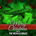 Merry Christmas with the Mexicali Brass