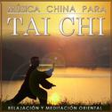 Música China para Tai Chi. Meditación y Relajación Oriental专辑