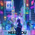 Need You