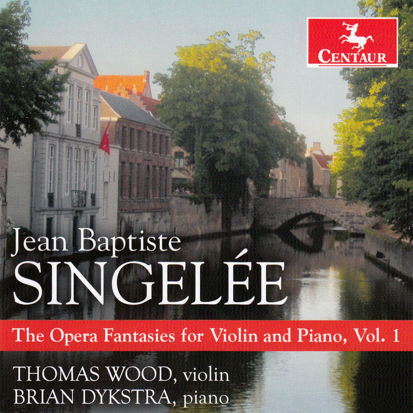 SINGELÉE, J.-B.: Opera Fantasies for Violin and Piano (The), Vol. 1 (T. Wood, Dykstra)