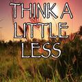 Think a Little Less - Tribute to Michael Ray