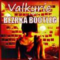 Valkyrie(BEZRKA Bootleg)