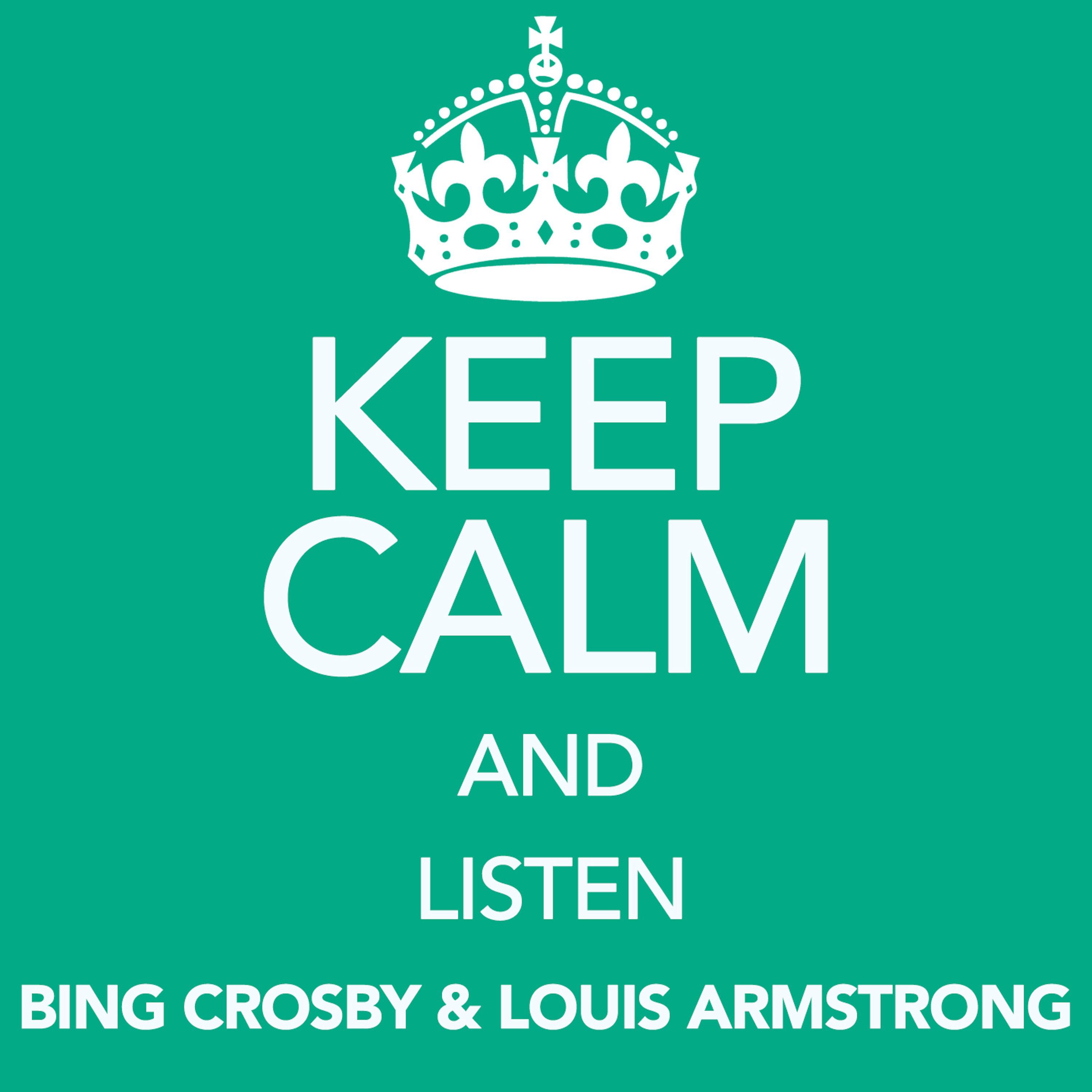 Keep Calm and Listen Bing Crosby & Louis Armstrong专辑