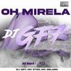 DJ GF7 - Oh Mirela (feat. MC METRALHA RB)