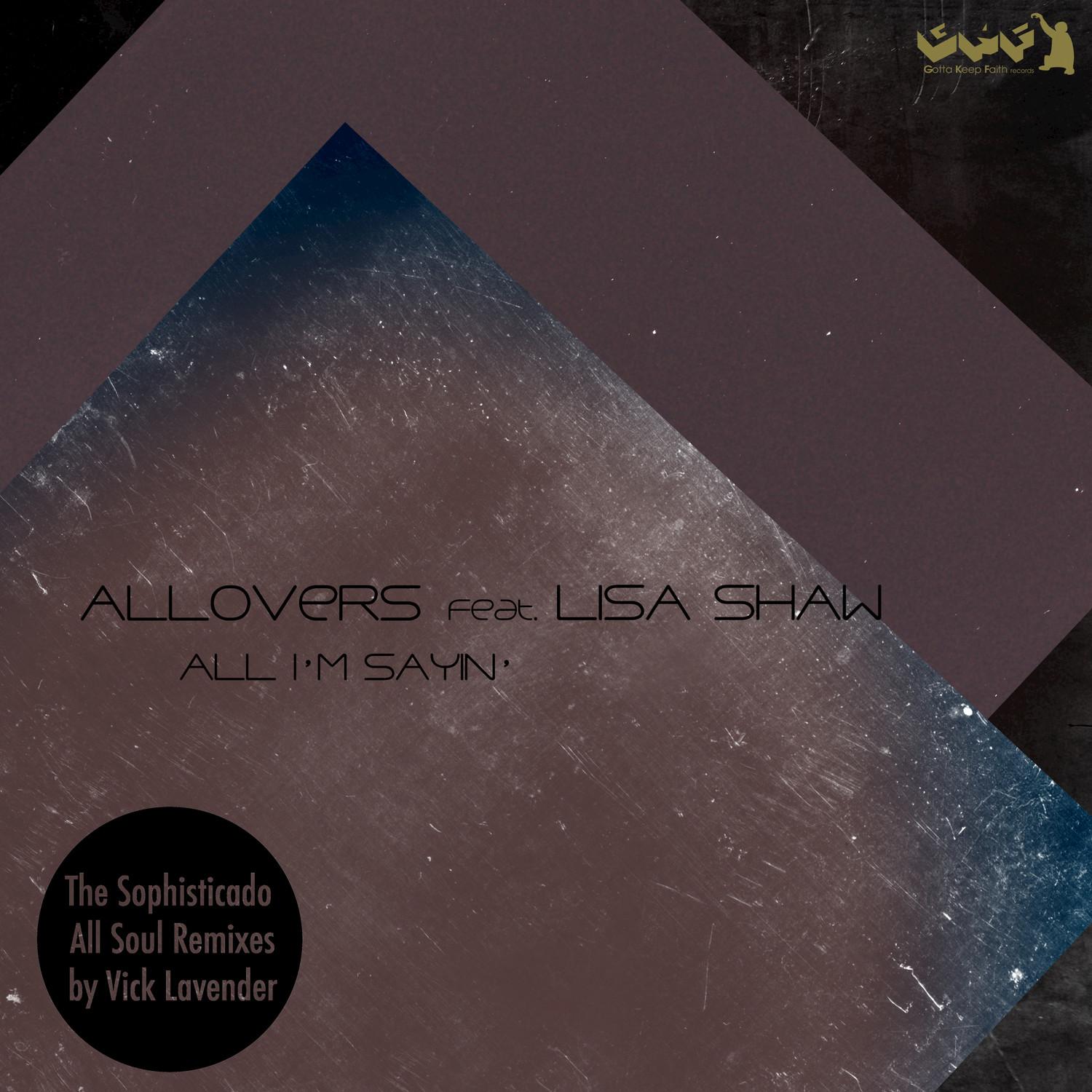 All I’m Sayin’  (feat. Lisa Shaw) [The Sophisticado All Soul Remixes]