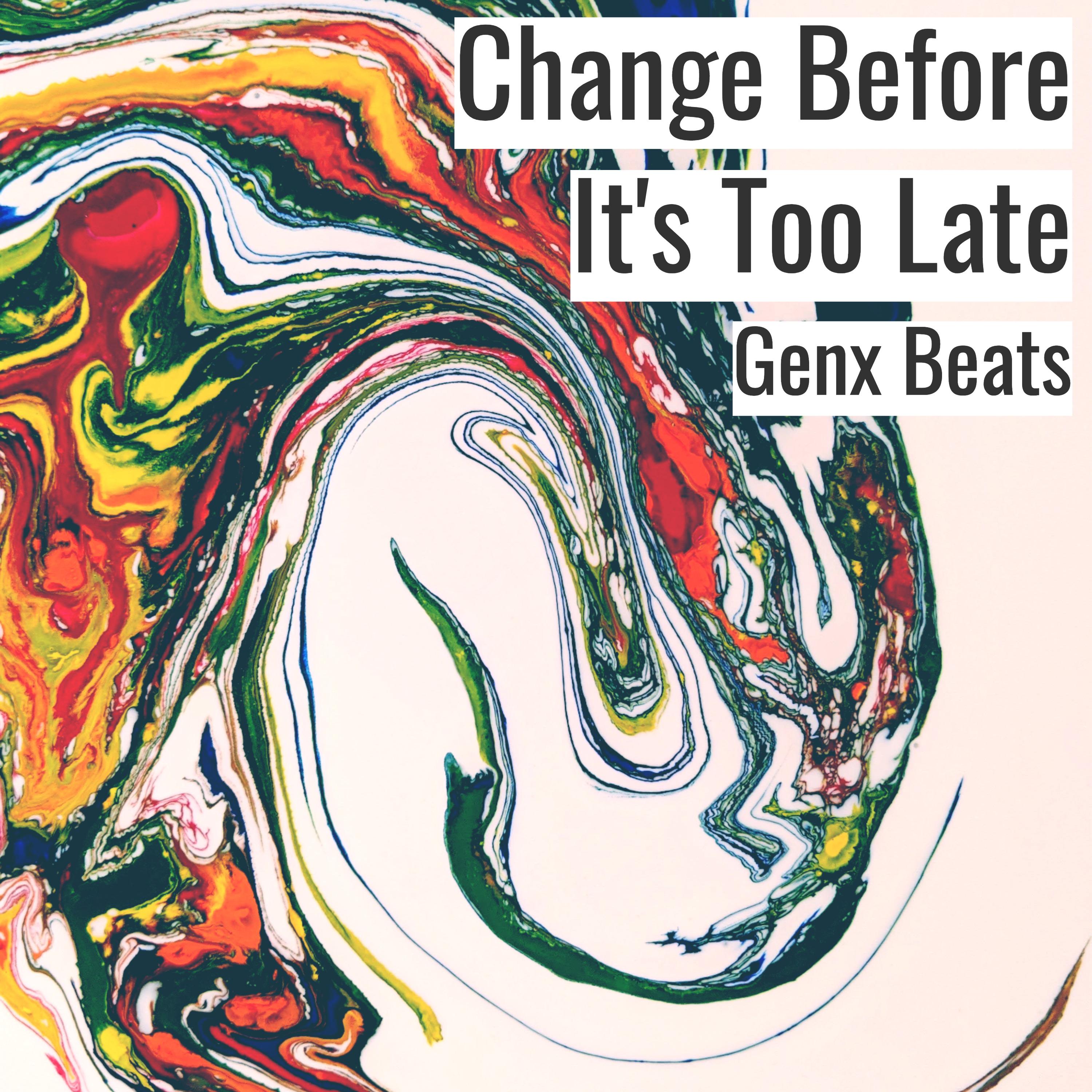 Change Before It's Too Late