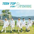 TEEN TOP STORY : 8PISODE