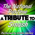 The National Pastime (A Tribute to Smash) - Single