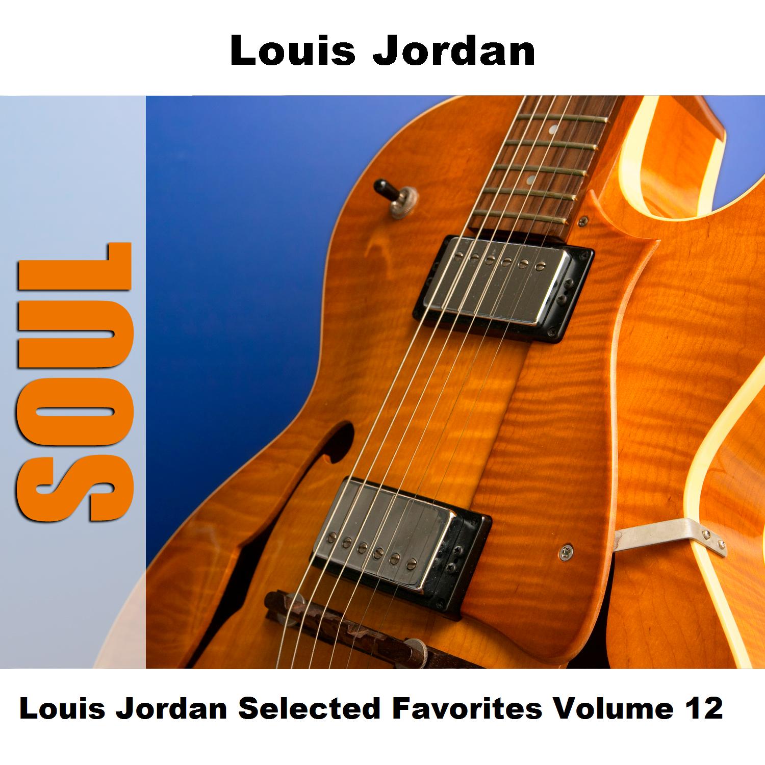 Louis Jordan Selected Favorites Volume 12